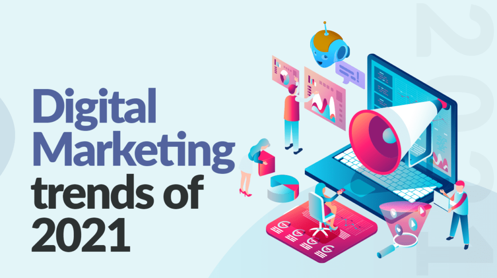 Digital Marketing trends 2021