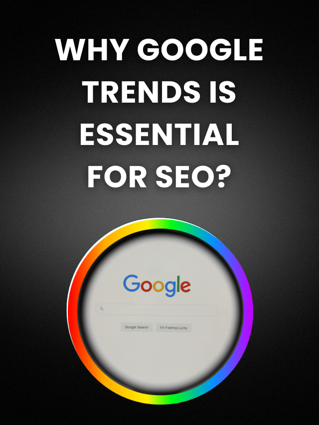 Why Google Trends is Essential for SEO?