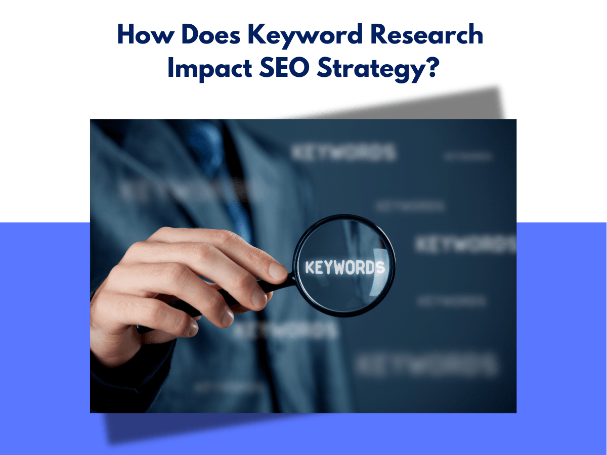 How Does Keyword Research Impact SEO Strategy?