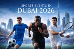 Sports Events in Dubai 2026: Global Tournaments & Mega Sporting Events