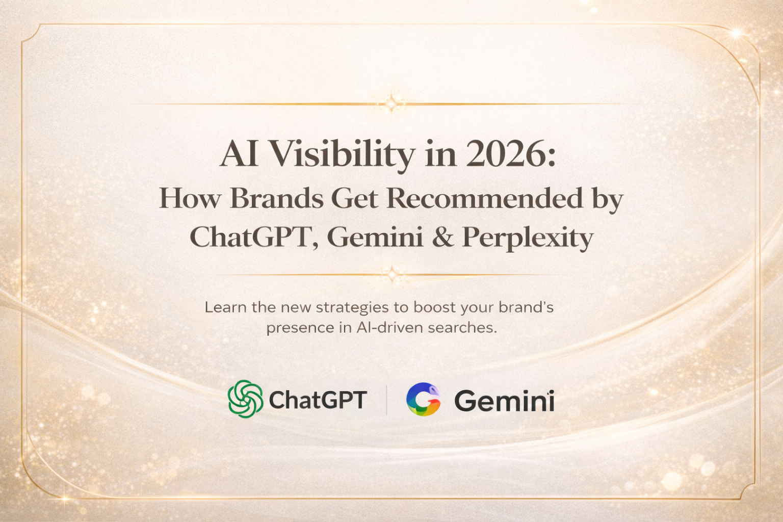 AI visibility in 2026 showing how brands get recommended by ChatGPT Gemini and Perplexity platforms